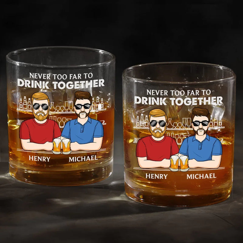 Never Too Far To Drink Together - Family Personalized Custom Whiskey Glass - Gift For Family Members
