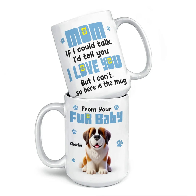 If We Could Talk, We'd Tell You We Love You - Dog Personalized Custom Mug - Gift For Pet Owners, Pet Lovers
