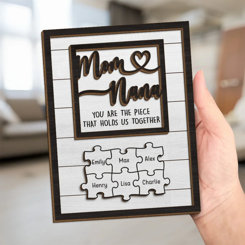 You Are The Piece That Holds Us Together - Family Personalized Custom 2-Layered Wooden Plaque With Stand - Mother's Day, Gift For Mom, Grandma