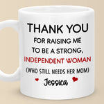 Thanks For Raising Me To Be A Strong Woman - Family Personalized Custom Mug - Gift For Mom