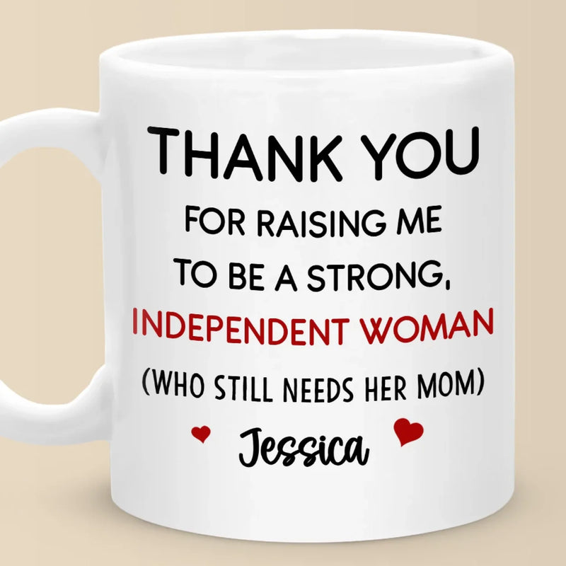 Thanks For Raising Me To Be A Strong Woman - Family Personalized Custom Mug - Gift For Mom