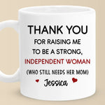 Thanks For Raising Me To Be A Strong Woman - Family Personalized Custom Mug - Gift For Mom