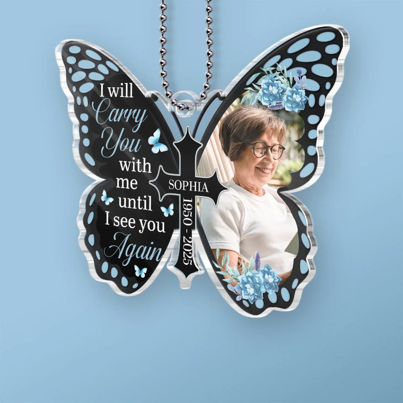 Custom Photo Carry You Wherever I Go - Memorial Personalized Custom Car Ornament - Acrylic Custom Shaped - Sympathy Gift For Family Members
