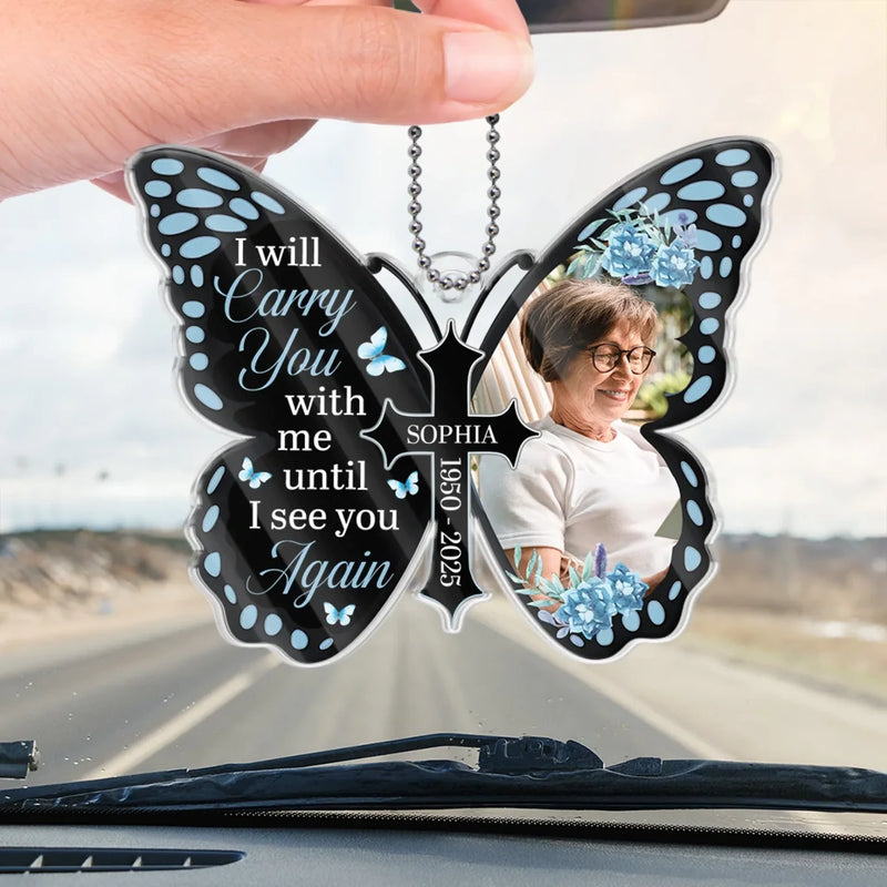 Custom Photo Carry You Wherever I Go - Memorial Personalized Custom Car Ornament - Acrylic Custom Shaped - Sympathy Gift For Family Members
