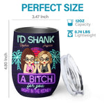 I’d Share My Snacks With You - Bestie Personalized Custom Wine Tumbler - Gift For Best Friends, BFF, Sisters