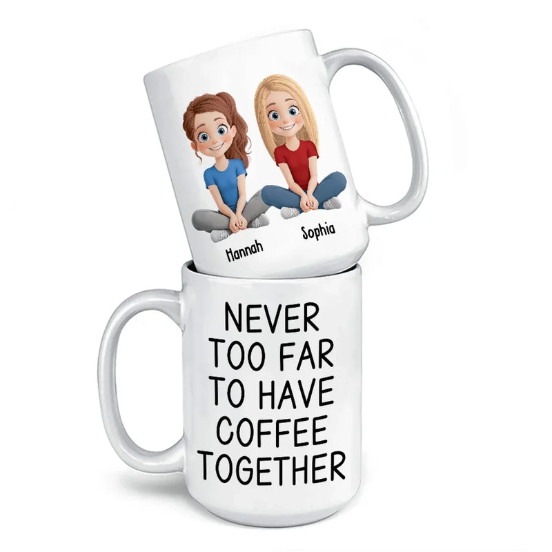 Far Away, But Our Bond Is Here To Stay - Bestie Personalized Custom Mug - Gift For Best Friends, BFF, Sister