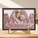 Custom Photo You’re Not Just My Mom, You’re My World - Family Personalized Custom 2-Layered Wooden Plaque With Stand - Gift For Mom, Daughter