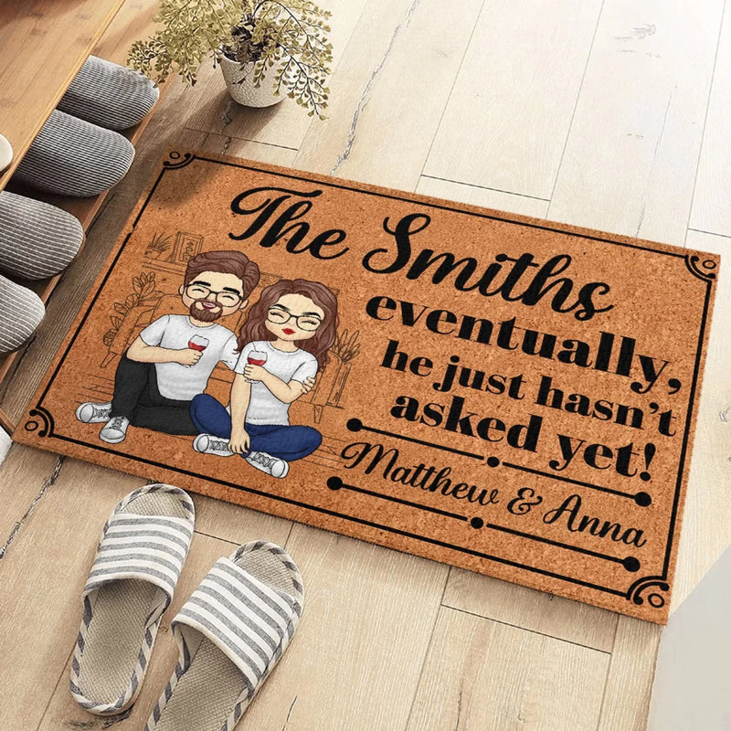 He Just Hasn't Asked Yet - Couple Personalized Custom Home Decor Decorative Mat - House Warming Gift For Husband Wife, Anniversary