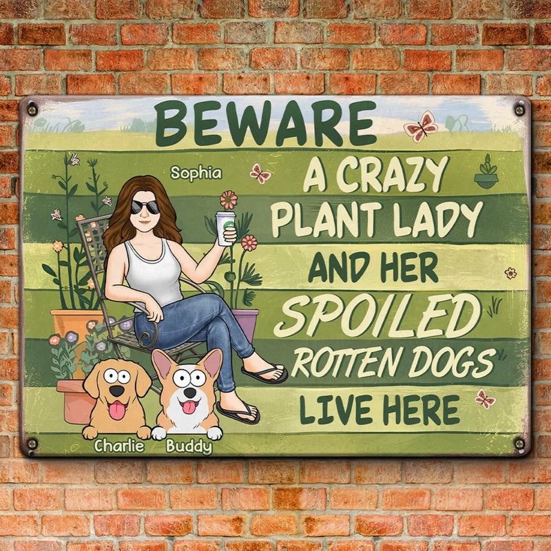 A Crazy Plant Lady And Her Spoiled Rotten Dog Live Here - Dog Personalized Custom Home Decor Metal Sign - House Warming Gift For Pet Owners, Pet Lovers