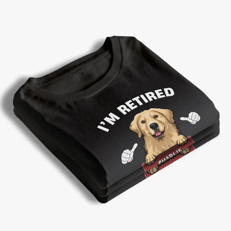 I'm Retired, This Is My Boss Now - Personalized Custom Unisex T-shirt, Premium T-shirt, Hoodie - Appreciation, Retirement Gift For Coworkers, Work Friends, Colleagues, Pet Owners, Pet Lovers