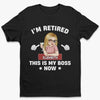 Retired, But She’s In Charge - Family Personalized Custom Unisex T-shirt, Premium T-shirt, Hoodie - Appreciation, Retirement Gift For Coworkers, Work Friends, Couple, Family Members
