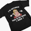Retired, But She’s In Charge - Family Personalized Custom Unisex T-shirt, Premium T-shirt, Hoodie - Appreciation, Retirement Gift For Coworkers, Work Friends, Couple, Family Members