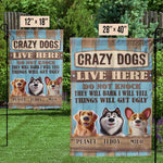 Funny Crazy Dogs Live Here - Dog Personalized Custom Flag - Gift For Pet Owners, Pet Lovers