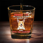 I Know Life Wouldn't Be Easy Without Me - Dog Personalized Custom Square Whiskey Glass - Gift For Pet Owners, Pet Lovers