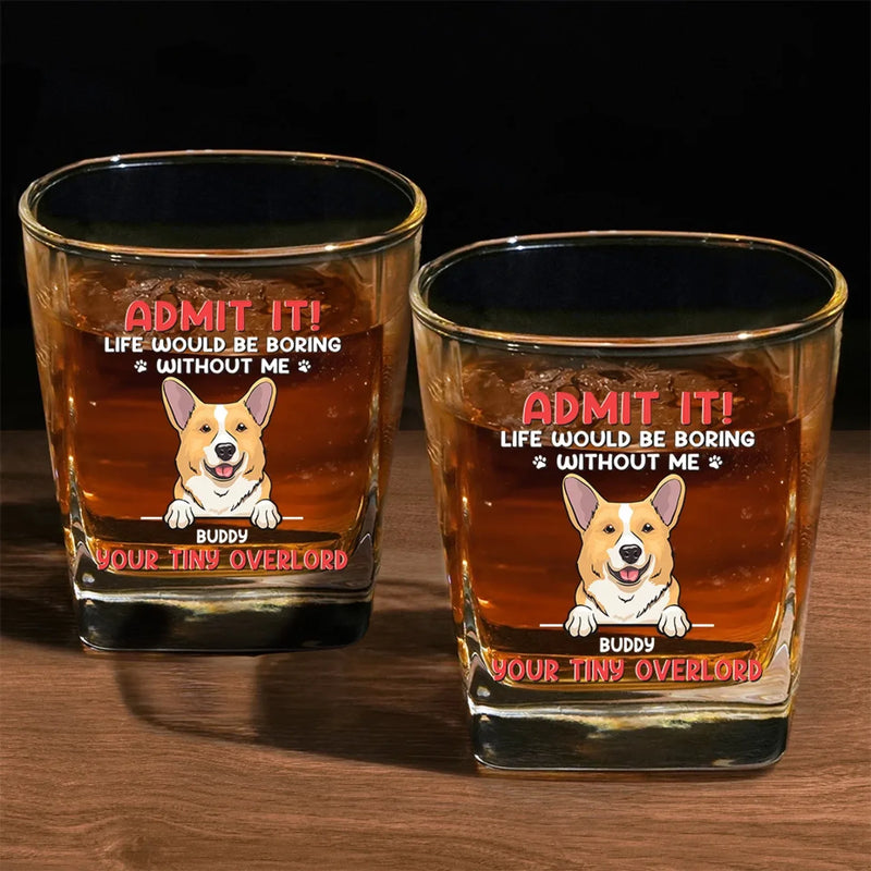 I Know Life Wouldn't Be Easy Without Me - Dog Personalized Custom Square Whiskey Glass - Gift For Pet Owners, Pet Lovers