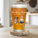 A Man Can Not Survive On Whiskey Alone - Dog Personalized Custom Beer Glass - Gift For Pet Owners, Pet Lovers