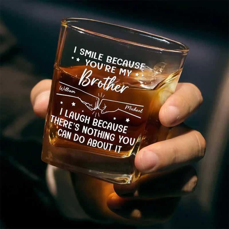 I Smile Because You're My Brother - Family Personalized Custom Square Whiskey Glass - Gift For Family Members