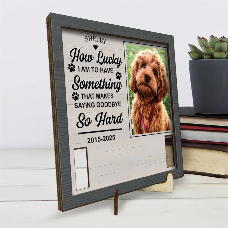 Custom Photo Something That Makes Saying Goodbye So Hard - Memorial Personalized Custom Pet Loss Sign, Collar Frame - Sympathy Gift For Pet Owners, Pet Lovers