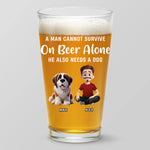 A Man Can Not Survive On Whiskey Alone - Dog Personalized Custom Beer Glass - Gift For Pet Owners, Pet Lovers