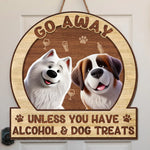 Unless You Have Alcohol And Dog Treats - Dog Personalized Custom Home Decor Wood Sign - House Warming Gift For Pet Owners, Pet Lovers