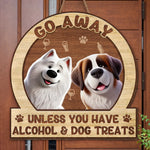 Unless You Have Alcohol And Dog Treats - Dog Personalized Custom Home Decor Wood Sign - House Warming Gift For Pet Owners, Pet Lovers