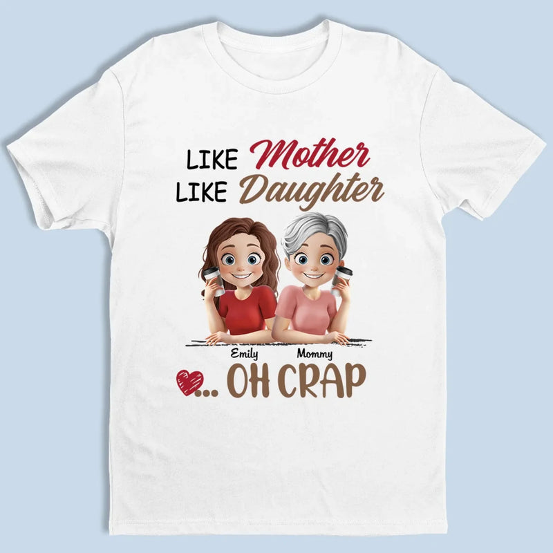 Like Mother Like Daughter - Family Personalized Custom Unisex T-shirt, Premium T-shirt, Hoodie - Mother's Day, Gift For Mom, Daughter
