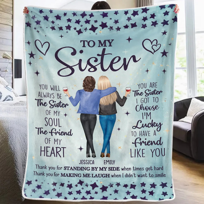 You Are The Sister I Got To Choose - Bestie Personalized Custom Blanket - Gift For Best Friends, BFF, Sisters