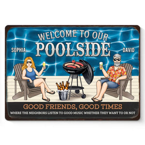 Good Times, Poolside Beats - Couple Personalized Custom Home Decor Metal Sign - House Warming Gift For Yourself, Husband Wife, Best Friends, Family Members