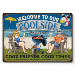 Friends, Poolside And Loud Music - Couple Personalized Custom Home Decor Metal Sign - House Warming Gift For Yourself, Husband Wife, Best Friends, Family Members