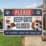Keep Gate Closed No Matter What The Dogs Say - Dog Personalized Custom 3D Inflated Effect Printed Home Decor Metal Sign - House Warming Gift For Dog Lovers, Pet Owners