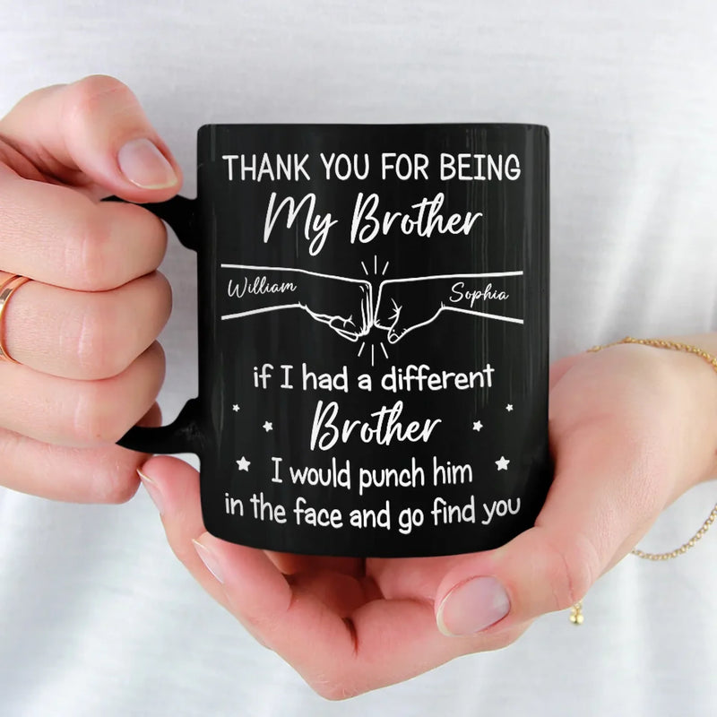 Thank You For Being My Friend - Family Personalized Custom Black Mug - Gift For Family Members, Siblings, Brothers, Cousins, Best Friends