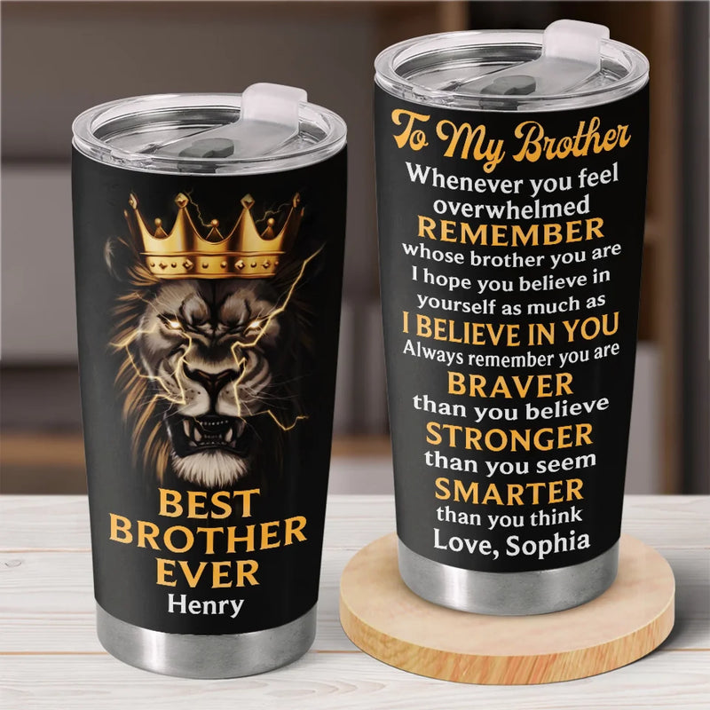 Brother, Never Forget Your Strength - Family Personalized Custom Tumbler - Gift For Family Members, Siblings, Brothers, Sisters