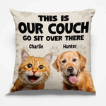 Custom Photo Go Sit Over There - Dog & Cat Personalized Custom Pillow - Gift For Pet Owners, Pet Lovers
