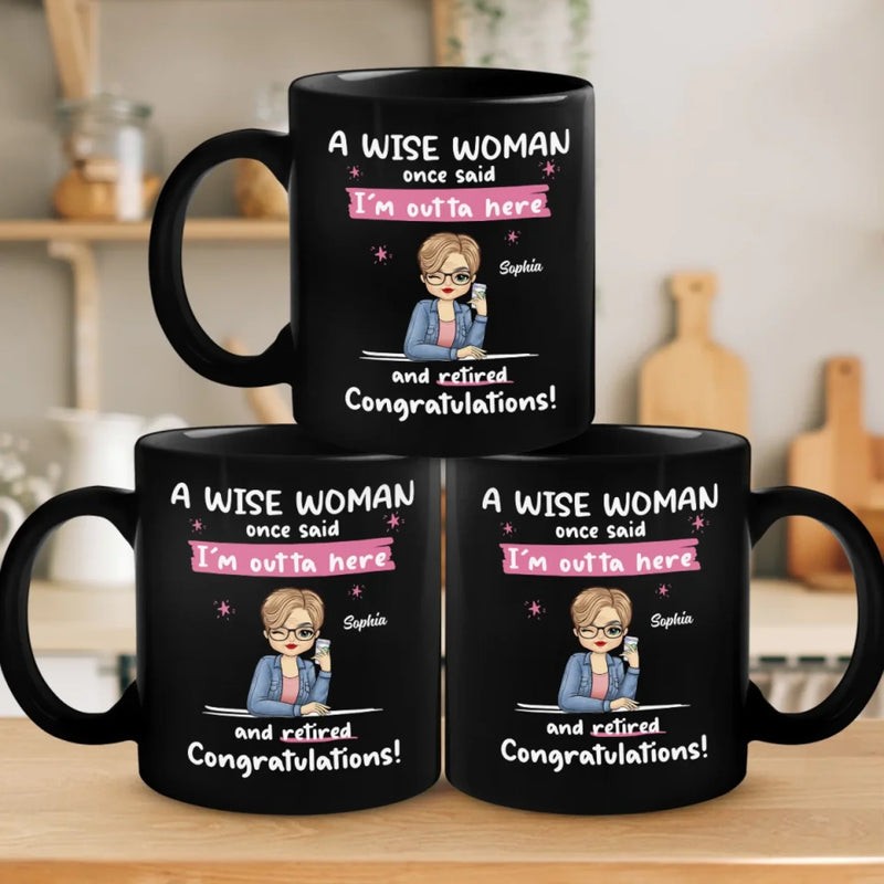 I'm Outta Here And Retired - Coworker Personalized Custom Black Mug - Appreciation, Retirement Gift For Coworkers, Work Friends, Colleagues