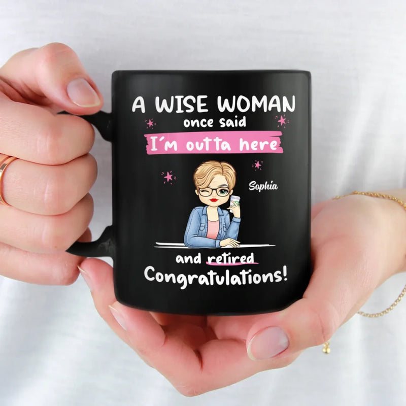 I'm Outta Here And Retired - Coworker Personalized Custom Black Mug - Appreciation, Retirement Gift For Coworkers, Work Friends, Colleagues