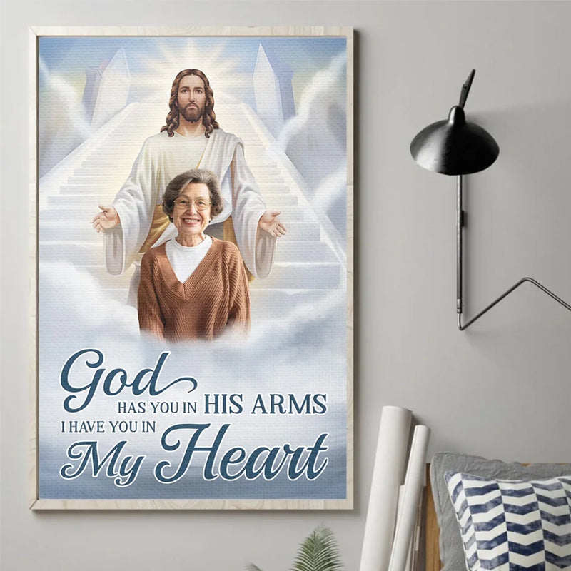 Custom Photo God Has You In His Arms, I Have You In My Heart - Memorial Personalized Custom Vertical Poster - Sympathy Gift For Family Members