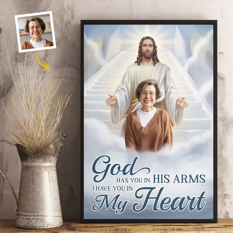 Custom Photo God Has You In His Arms, I Have You In My Heart - Memorial Personalized Custom Vertical Poster - Sympathy Gift For Family Members