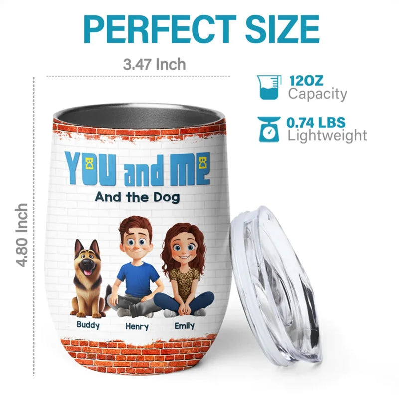 Just You, Me And Furry Friends - Couple Personalized Custom Wine Tumbler - Gift For Husband Wife, Anniversary, Pet Owners, Pet Lovers
