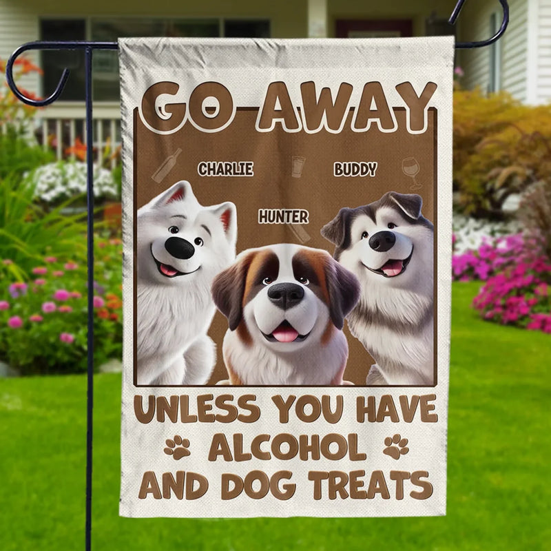 Unless You Have Alcohol And Dog Treats - Dog Personalized Custom Flag - Gift For Pet Owners, Pet Lovers