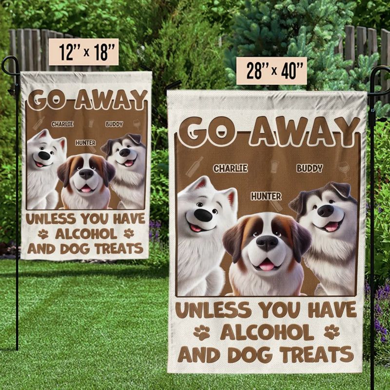 Unless You Have Alcohol And Dog Treats - Dog Personalized Custom Flag - Gift For Pet Owners, Pet Lovers
