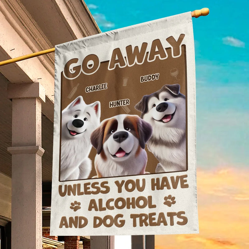 Unless You Have Alcohol And Dog Treats - Dog Personalized Custom Flag - Gift For Pet Owners, Pet Lovers