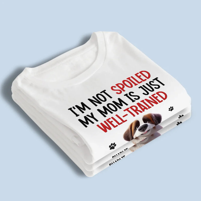 My Parent Is Just Well-Trained - Dog Personalized Custom Unisex T-shirt, Premium T-shirt, Hoodie - Gift For Pet Owners, Pet Lovers