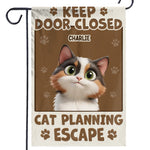 Keep Door Closed, Cat’s Got Escape Plans - Cat Personalized Custom Flag - Gift For Pet Owners, Pet Lovers