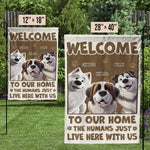 Welcome To My House, My Human Just Lives Here - Dog & Cat Personalized Custom Flag - Gift For Pet Owners, Pet Lovers