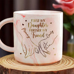 First My Daughter Forever My Friend - Family Personalized Custom Marble Mug - Gift For Mom, Daughter