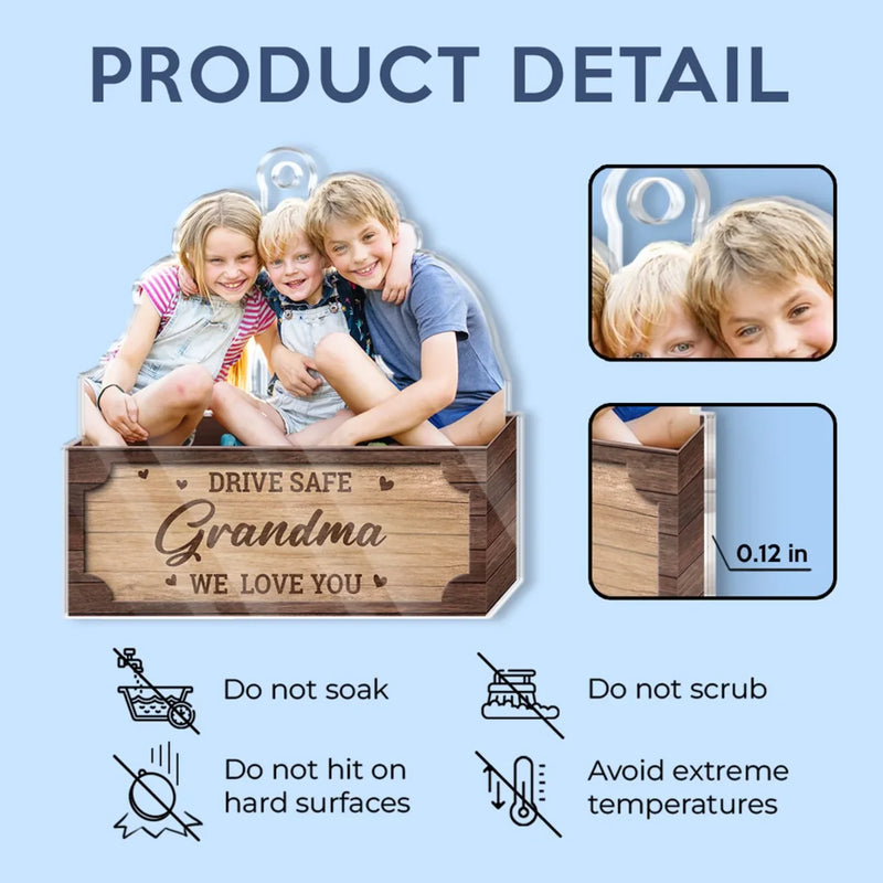 Custom Photo Drive Safe And Keep Our Hearts Whole - Family Personalized Custom Car Ornament - Acrylic Custom Shaped - Gift For Mom, Grandma