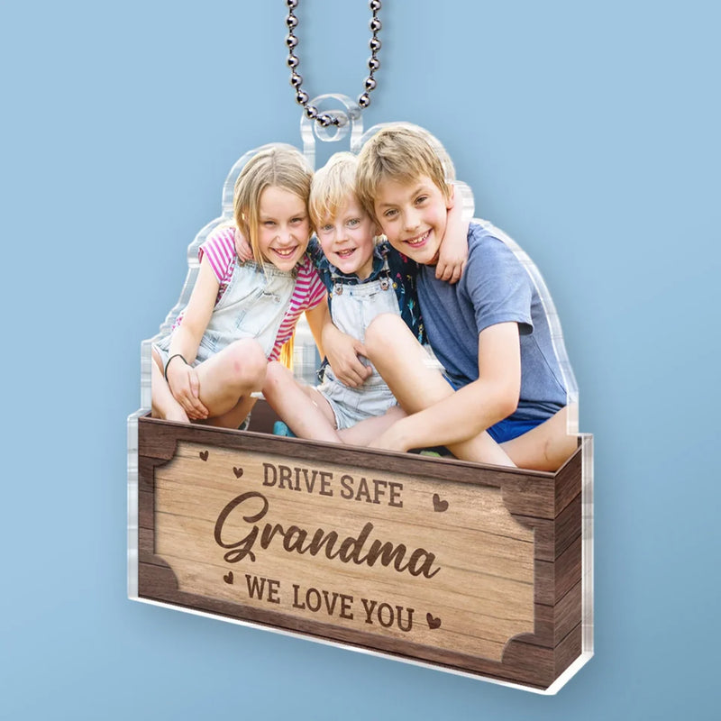 Custom Photo Drive Safe And Keep Our Hearts Whole - Family Personalized Custom Car Ornament - Acrylic Custom Shaped - Gift For Mom, Grandma