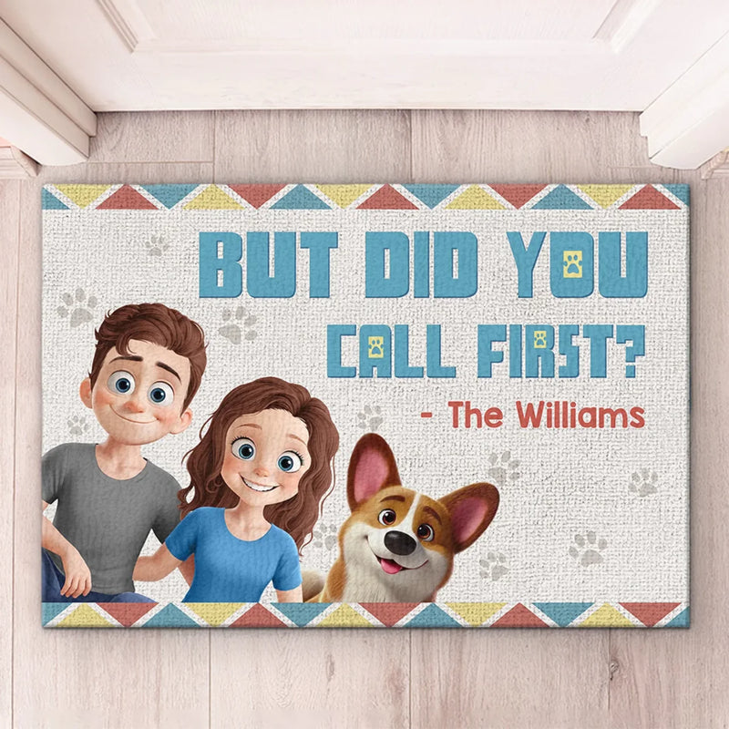 But Did You Call First? - Dog & Cat Personalized Custom Home Decor Decorative Mat - House Warming Gift For Pet Owners, Pet Lovers