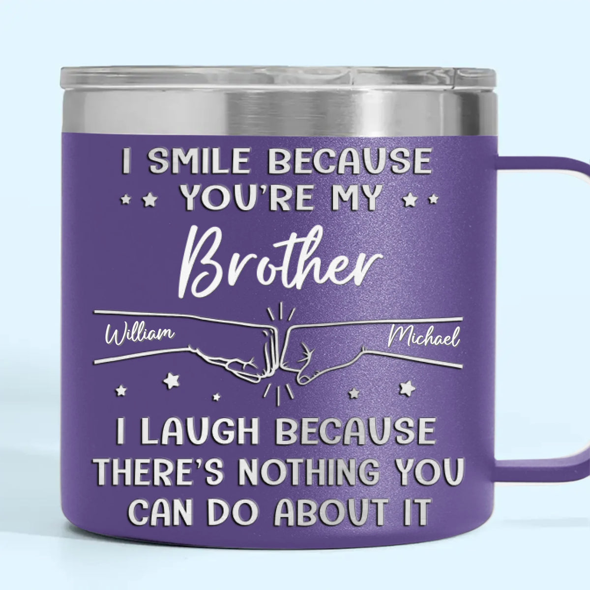 I Smile Because You're My Brother - Family Personalized Custom 14oz Stainless Steel Tumbler With Handle - Gift For Family Members