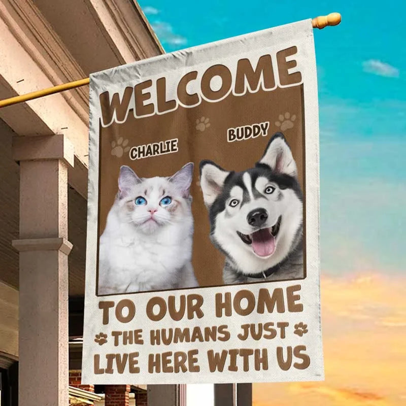 Custom Photo Welcome To My Home - Dog & Cat Personalized Custom Flag - Gift For Pet Owners, Pet Lovers